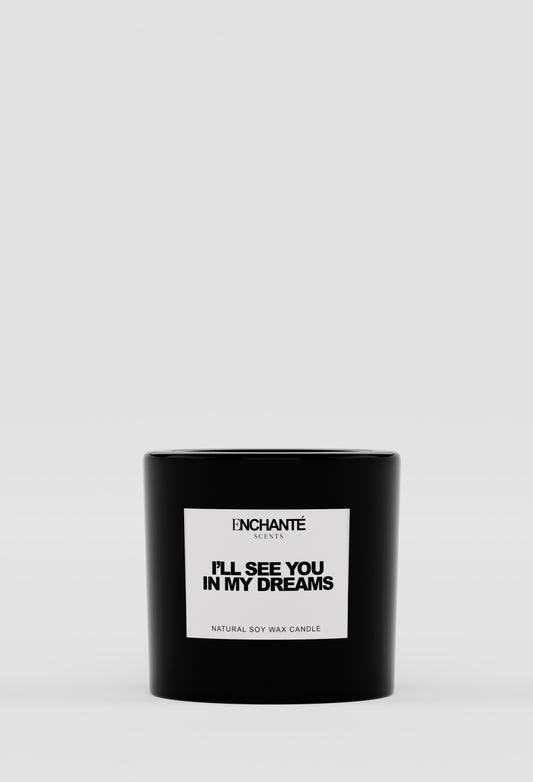 I'LL SEE YOU IN MY DREAMS Scented Candle